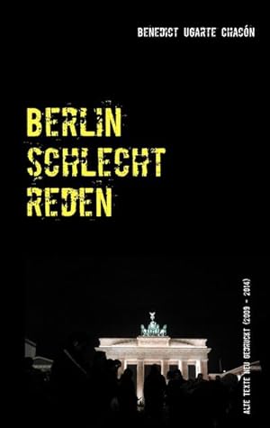 Seller image for Berlin schlechtreden : Alte Texte neu gedruckt (2009 - 2014) for sale by Smartbuy
