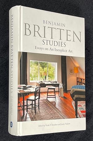 Benjamin Britten Studies. Essays on An Inexplicit Art.