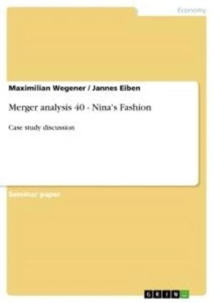 Imagen del vendedor de Merger analysis 40 - Nina's Fashion : Case study discussion a la venta por Smartbuy