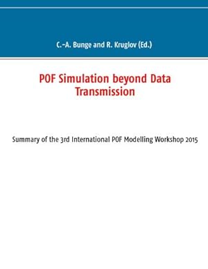 Bild des Verkufers fr POF Simulation beyond Data Transmission : Summary of the 3rd International POF Modelling Workshop 2015 zum Verkauf von Smartbuy
