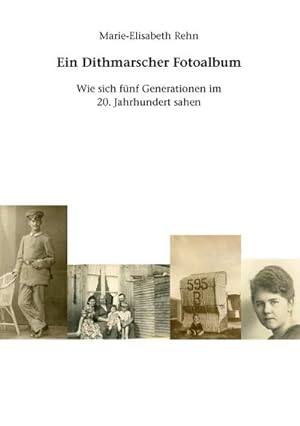 Bild des Verkufers fr Ein Dithmarscher Fotoalbum : Wie sich fnf Generationen im 20. Jahrhundert sahen zum Verkauf von Smartbuy