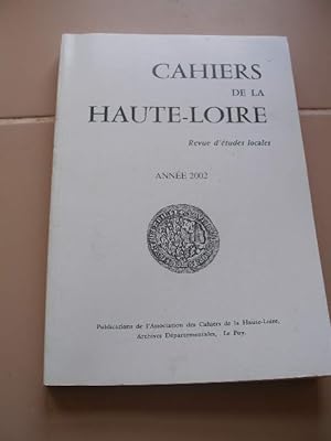 CAHIERS DE LA HAUTE-LOIRE , REVUE D'ETUDES LOCALES , ANNEE 2002
