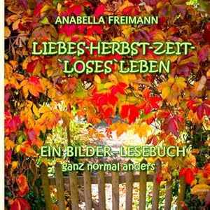 Bild des Verkufers fr Liebes Herbstzeit-Loses Leben : .ganz normal anders. zum Verkauf von Smartbuy