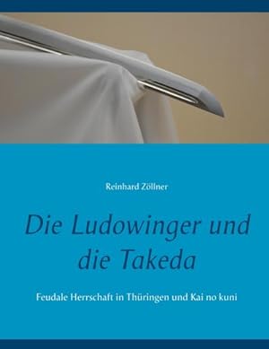 Bild des Verkufers fr Die Ludowinger und die Takeda : Feudale Herrschaft in Thringen und Kai no kuni zum Verkauf von Smartbuy