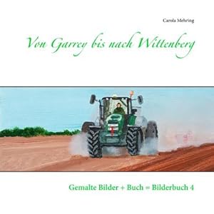 Bild des Verkufers fr Von Garrey bis nach Wittenberg : Gemalte Bilder + Buch = Bilderbuch 4 zum Verkauf von Smartbuy