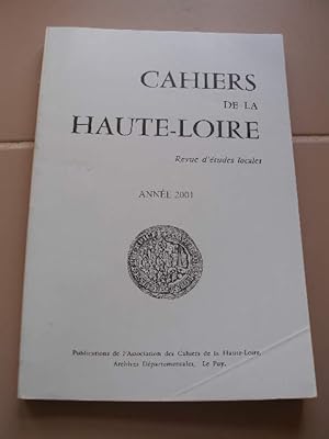 CAHIERS DE LA HAUTE-LOIRE , REVUE D'ETUDES LOCALES , ANNEE 2001