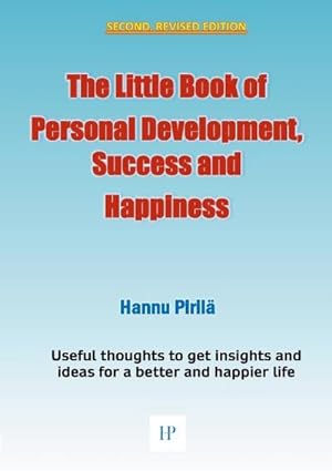 Immagine del venditore per The Little Book of Personal Development, Success and Happiness - Second Edition : Useful thoughts to get insights and ideas for a better and happier life venduto da Smartbuy