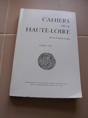 CAHIERS DE LA HAUTE-LOIRE , REVUE D'ETUDES LOCALES , ANNEE 1995