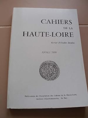 CAHIERS DE LA HAUTE-LOIRE , REVUE D'ETUDES LOCALES , ANNEE 2000