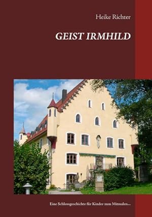 Bild des Verkufers fr Geist Irmhild : Eine Schlossgeschichte fr Kinder zum Mitmalen. zum Verkauf von Smartbuy