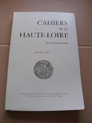 CAHIERS DE LA HAUTE-LOIRE , REVUE D'ETUDES LOCALES , ANNEE 1994