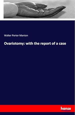 Bild des Verkufers fr Ovariotomy: with the report of a case zum Verkauf von Smartbuy