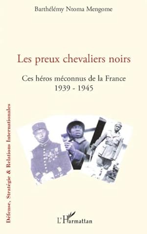 Immagine del venditore per Les preux chevaliers noirs : Ces hros mconnus de la France (1939-1945) venduto da Smartbuy