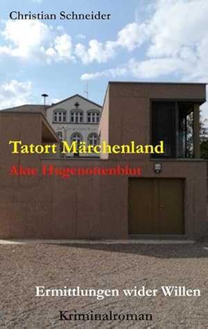 Seller image for Tatort Mrchenland : Akte Hugenottenblut - Ermittlungen wider Willen for sale by Smartbuy