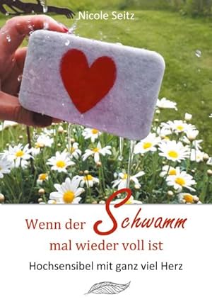 Seller image for Wenn der Schwamm mal wieder voll ist : Hochsensibel mit ganz viel Herz for sale by Smartbuy