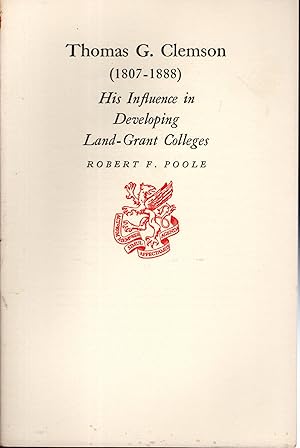 Bild des Verkufers fr Thomas G. Clemson (1807-1888) His Influence in Developing Land-Grant Colleges zum Verkauf von Dorley House Books, Inc.