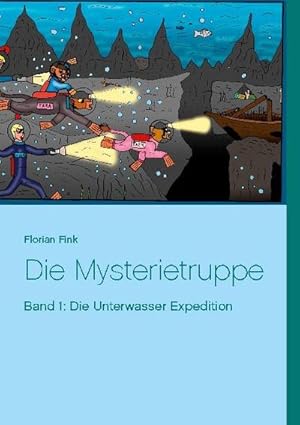 Bild des Verkufers fr Die Mysterietruppe : Band 1: Die Unterwasser Expedition zum Verkauf von Smartbuy