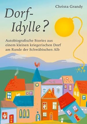 Seller image for Dorf-Idylle? : Autobiografische Stories aus einem kleinen kriegerischen Dorf am Rande der Schwbischen Alb for sale by Smartbuy