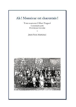 Seller image for Ah! Monsieur est charentais ! : Trois aventures d'Albert Tingaud, commissaire pote for sale by Smartbuy