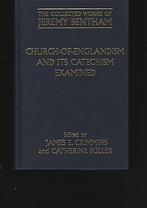 Bild des Verkufers fr THE COLLECTED WORKS of Jeremy Benthamm: Church-of-Englandism and its Catechism Examined zum Verkauf von Chaucer Bookshop ABA ILAB