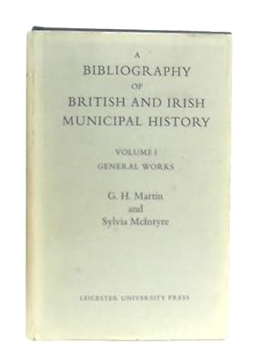 Imagen del vendedor de A Bibliography of British and Irish Municipal History Vol I General Works a la venta por World of Rare Books