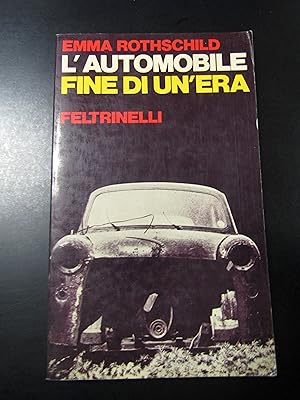 Seller image for Rothschild Emma. L'automobile. Fine di un'era. Feltrinelli 1974 - I. for sale by Amarcord libri