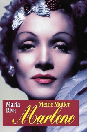 Meine Mutter Marlene das Leben des Weltstars Marlene Dietrich von Maria Riva