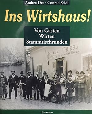 Imagen del vendedor de Ins Wirtshaus! Von Gsten, Wirten, Stammtischrunden. a la venta por Antiquariat J. Hnteler