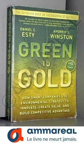 Immagine del venditore per Green to Gold: How Smart Companies Use Environmental Strategy to Innovate, Create Value, and Build Competitive Advantage venduto da Ammareal