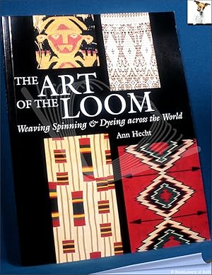 Immagine del venditore per The Art of the Loom: Weaving, Spinning and Dyeing Across the World venduto da BookLovers of Bath