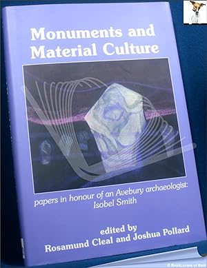 Monuments and Material Culture: Papers in Honour of an Avebury Archaeologist: Isobel Smith