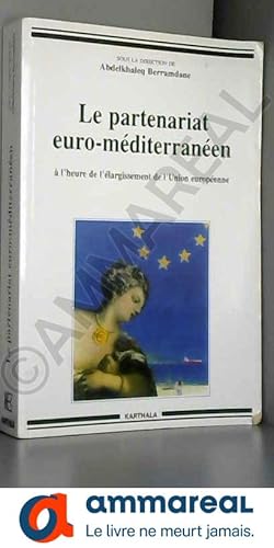 Imagen del vendedor de Le partenariat euro-mditerranen : A l'heure du cinquime largissement de l'Union europenne a la venta por Ammareal