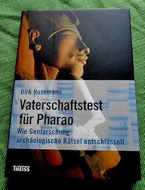 Vaterschaftstest für Pharao. Wie Genforschung archäologische Rätsel entschlüsselt.