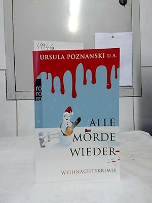 Bild des Verkäufers für Alle Morde wieder : Weihnachtskrimis. hrsg. von Uta Rupprecht. [Ursula Poznanski u.a.] / Rororo ; 25729. zum Verkauf von Ralf Bönschen