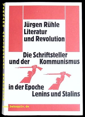 Literatur und Revolution. Die Schriftsteller u.d. Kommunismus in d. Epoche Lenins u. Stalins.