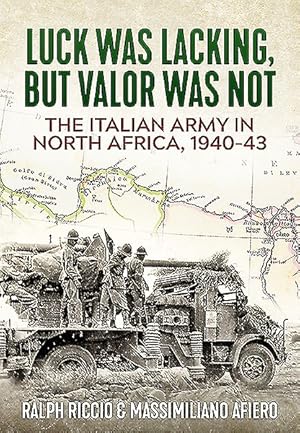 Seller image for Italian Army in North Africa, 1940-43 : Luck Was Lacking, but Valor Was Not for sale by GreatBookPrices