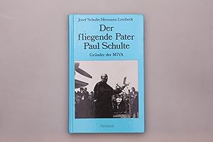 Bild des Verkufers fr DER FLIEGENDE PATER PAUL SCHULTE OMI. Eine Biographie von Josef Schulte zum Verkauf von INFINIBU KG