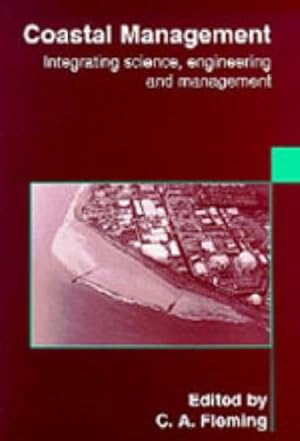Bild des Verkufers fr Coastal Management: Integrating Science, Engineering and Management zum Verkauf von WeBuyBooks
