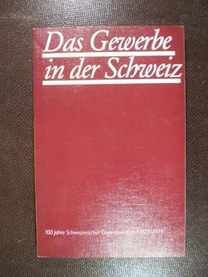 Das Gewerbe in der Schweiz. 100 Jahre Schweizerischer Gewerbeverband 1879-1979