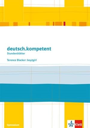 Bild des Verkufers fr deutsch.kompetent - Stundenbltter. Terence Blacker: Boy2girl. Kopiervorlagen 6. Klasse. : Kopiervorlagen 6. Klasse zum Verkauf von AHA-BUCH GmbH