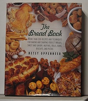 The Bread Book: More Than 200 Recipes & Techniques for Baking & Shaping Perfect Breads, Sweet & S...