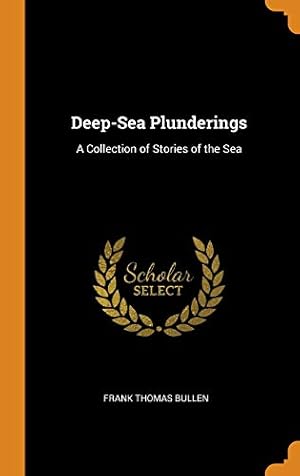 Bild des Verkufers fr Deep-Sea Plunderings: A Collection of Stories of the Sea zum Verkauf von WeBuyBooks