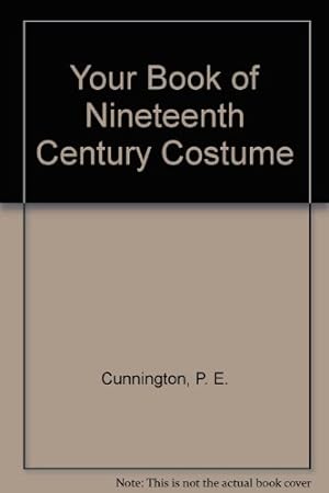 Bild des Verkufers fr Your Book of Nineteenth Century Costume zum Verkauf von WeBuyBooks