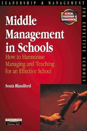 Bild des Verkufers fr Middle Management in Schools: How to Harmonise Managing and Teaching for an Effective School (School Leadership & Management) zum Verkauf von WeBuyBooks