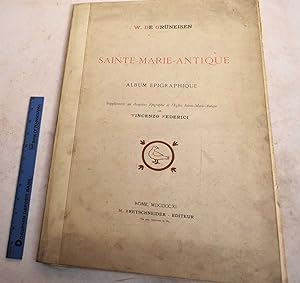Sainte Marie Antique: Album Epigraphique. Supplement au Chapitre: Epigraphie de l'Eglise Sainte-M...