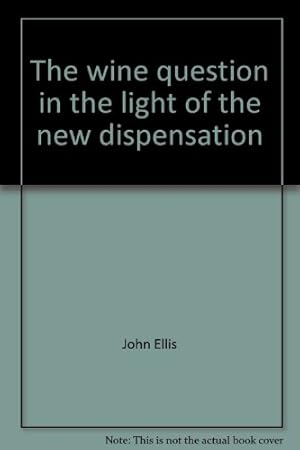Seller image for The wine question in the light of the new dispensation for sale by WeBuyBooks