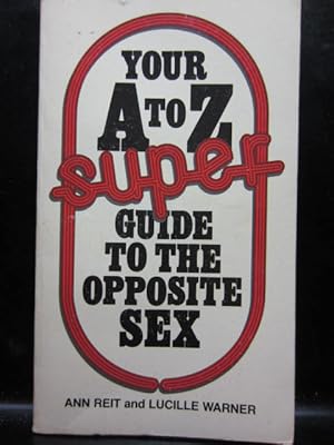 Bild des Verkufers fr YOUR A TO Z SUPER GUIDE TO THE OPPOSITE SEX zum Verkauf von The Book Abyss