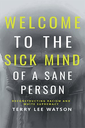 Image du vendeur pour Welcome to the Sick Mind of a Sane Person : Deconstructing Racism and White Supremacy mis en vente par GreatBookPrices