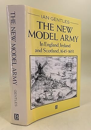 Bild des Verkufers fr The New Model Army in England, Ireland and Scotlan, 1645-1653, zum Verkauf von Leakey's Bookshop Ltd.