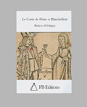 Le Conte de Floire et Blanchefleur, Narrative Verse Story by Robert d'Orbigny, 12th Century Frenc...